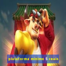 plataforma minimo 5 reais